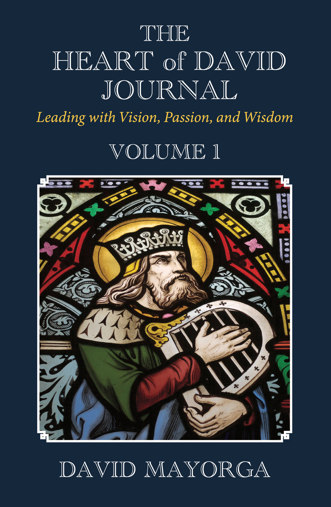 THE HEART OF DAVID JOURNAL VOLUME 1  [HARDBACK] By David Mayorga