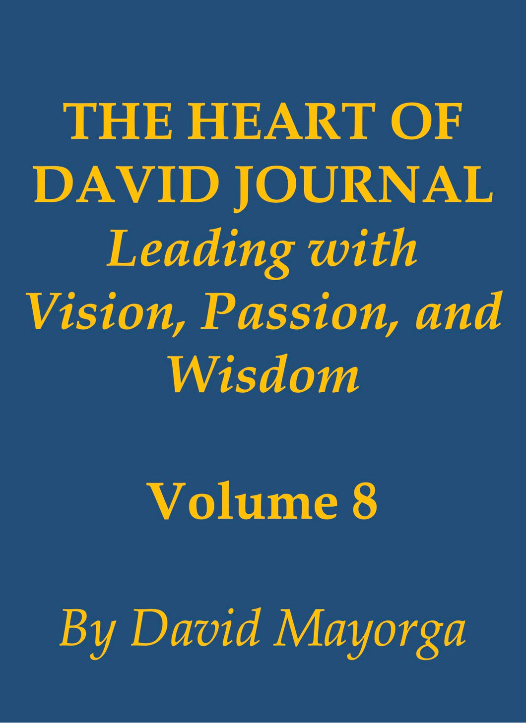 THE HEART OF DAVID JOURNAL VOLUME 8 [Hardback] by David Mayorga