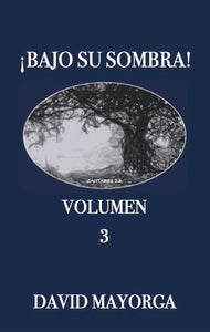 ¡Bajo Su Sombra! Volumen 3 por David Mayorga