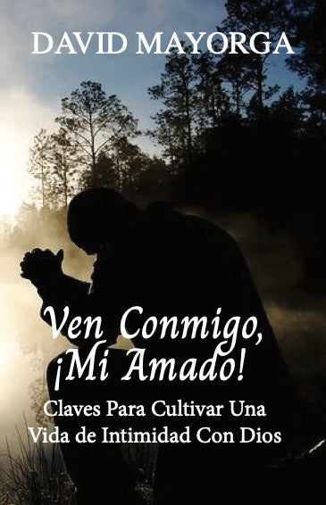 Ven Conmigo, ¡Mi Amado! por David Mayorga