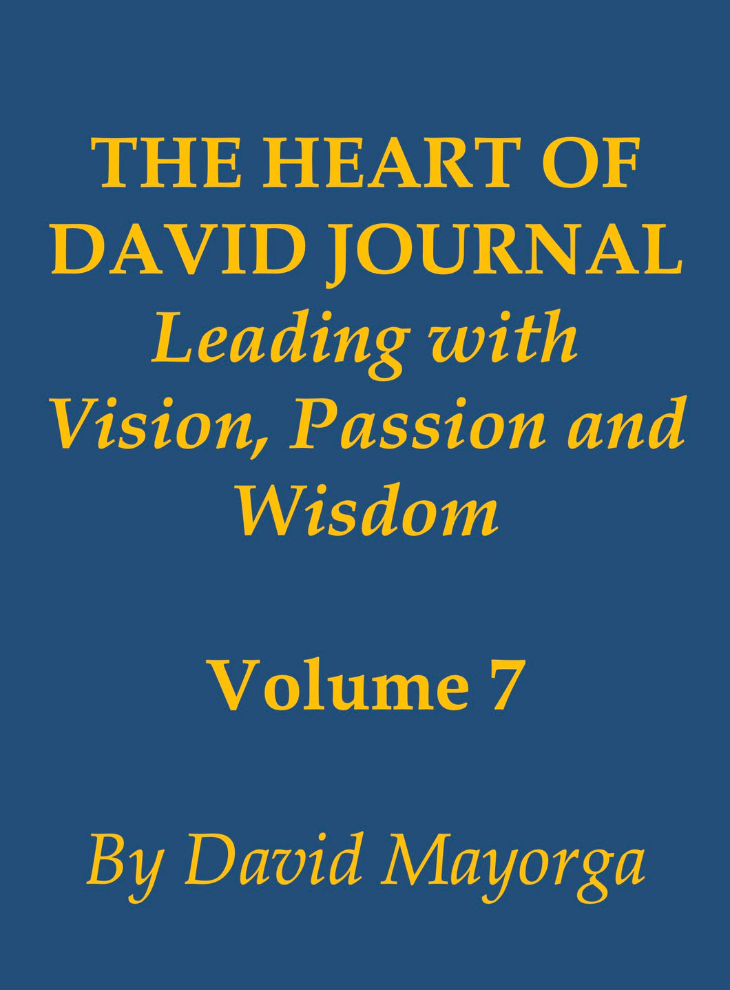 THE HEART OF DAVID JOURNAL VOLUME 7 [Hardback] by David Mayorga